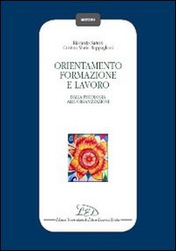 Orientamento, formazione e lavoro. Dalla psicologia alle organizzazioni - Librerie.coop