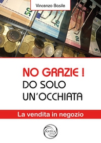 No grazie! Do solo un occhiata. La vendita in negozio - Librerie.coop No grazie! Do solo un occhiata. La vendita in negozio - Librerie.coop