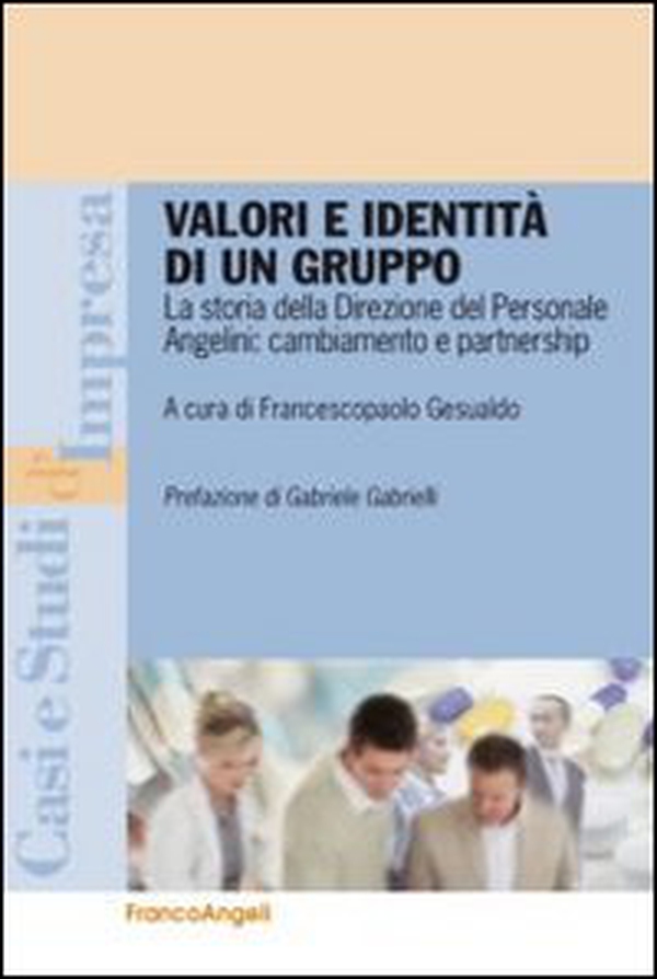 Valori e identità di un gruppo. La storia della direzione del personale Angelini: cambiamento e partnership - Librerie.coop Valori e identità di un gruppo. La storia della direzione del personale Angelini: cambiamento e partnership - Librerie.coop