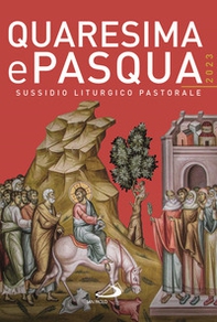 Quaresima e Pasqua 2023. Sussidio liturgico pastorale - Librerie.coop