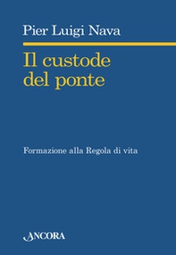 Il custode del ponte. Formazione alla regola di vita - Librerie.coop