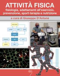 Attività fisica. Fisiologia, adattamenti all'esercizio, prevenzione, sport-terapia e nutrizione - Librerie.coop