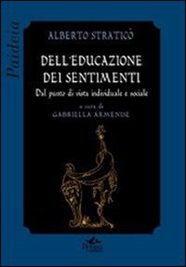 Dell'educazione dei sentimenti. Dal punto di vista individuale e sociale - Librerie.coop Dell'educazione dei sentimenti. Dal punto di vista individuale e sociale - Librerie.coop