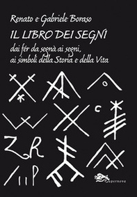 Il libro dei segni. Dai fér da segnà ai segni, ai simboli della storia e della vita - Librerie.coop