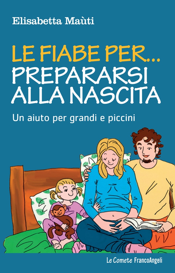 Le fiabe per... prepararsi alla nascita. Un aiuto per grandi e piccini - Librerie.coop Le fiabe per... prepararsi alla nascita. Un aiuto per grandi e piccini - Librerie.coop