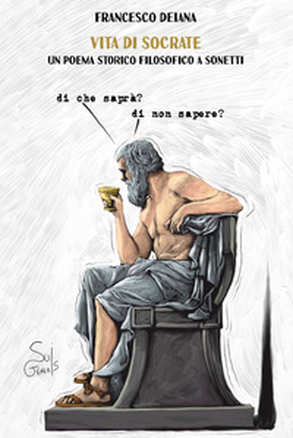 Vita di Socrate, un poema storico filosofico a sonetti - Librerie.coop Vita di Socrate, un poema storico filosofico a sonetti - Librerie.coop