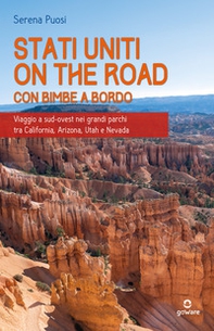 Stati Uniti on the road con bimbe a bordo. Viaggio a sud-ovest nei grandi parchi tra California, Arizona, Utah e Nevada - Librerie.coop