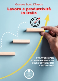Lavoro e produttività in Italia. Strategie per il miglioramento delle condizioni lavorative - Librerie.coop