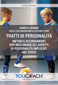 Tratti di personalità. Metodi e accorgimenti per migliorare gli aspetti di personalità implicati nel gioco - Librerie.coop