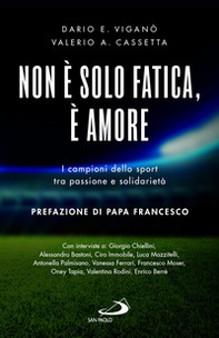 Non è solo fatica, è amore. I campioni dello sport tra passione e solidarietà - Librerie.coop Non è solo fatica, è amore. I campioni dello sport tra passione e solidarietà - Librerie.coop