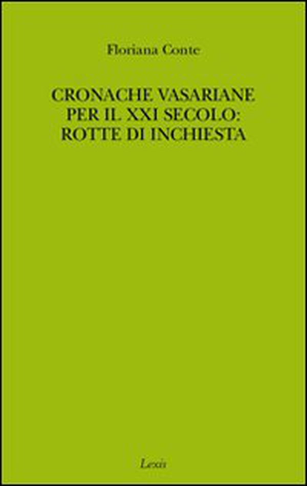Cronache vasariane per il XXI secolo: rotte di inchiesta - Librerie.coop Cronache vasariane per il XXI secolo: rotte di inchiesta - Librerie.coop