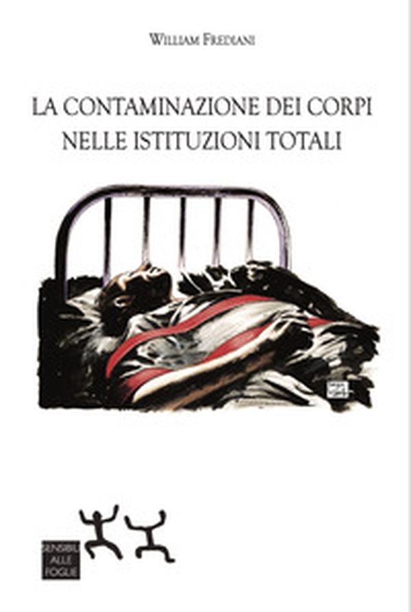 La contaminazione dei corpi nelle istituzioni totali - Librerie.coop La contaminazione dei corpi nelle istituzioni totali - Librerie.coop
