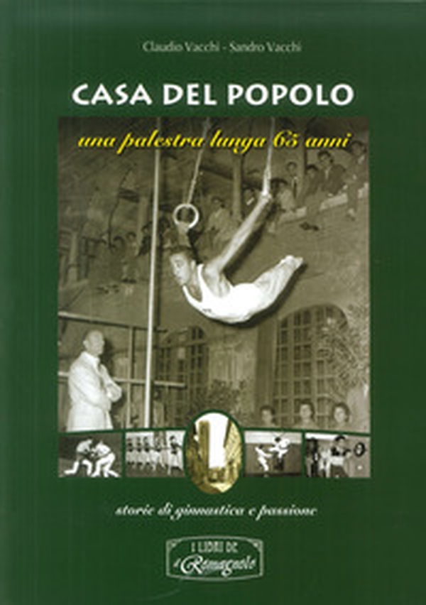 Casa del popolo. Una palestra lunga 65 anni: storie di ginnastica e passione - Librerie.coop Casa del popolo. Una palestra lunga 65 anni: storie di ginnastica e passione - Librerie.coop