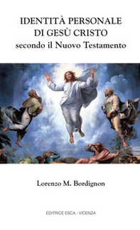 Identità personale di Gesù Cristo secondo il Nuovo Testamento - Librerie.coop