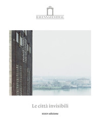 Le città invisibili. Catalogo della 34ª edizione del Ravenna Festival 2023 - Librerie.coop Le città invisibili. Catalogo della 34ª edizione del Ravenna Festival 2023 - Librerie.coop