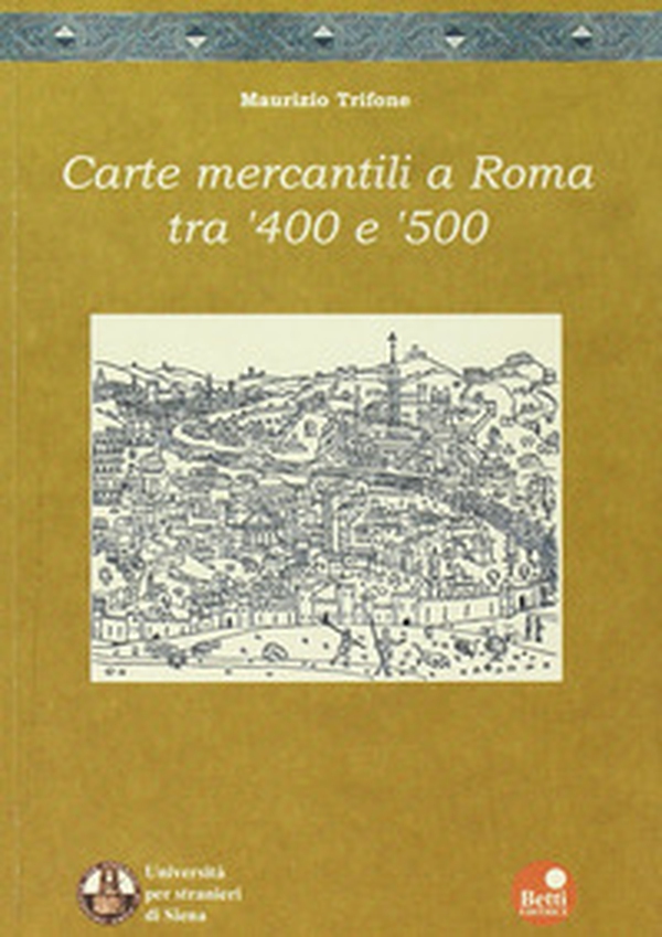 Carte mercantili a Roma tra '400 e '500 - Librerie.coop