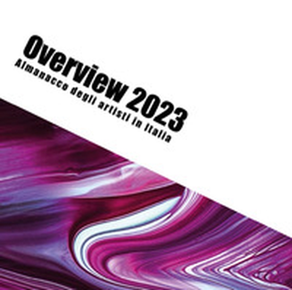 Overview 2023. Almanacco degli artisti in Italia - Librerie.coop