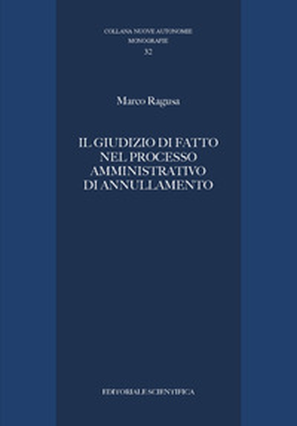 Il giudizio di fatto nel processo amministrativo di annullamento - Librerie.coop Il giudizio di fatto nel processo amministrativo di annullamento - Librerie.coop