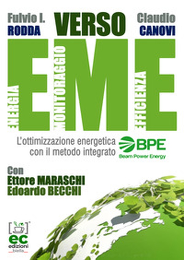 Verso EME. L'ottimizzazione energetica con il metodo integrato BPE Beam Power Energy - Librerie.coop Verso EME. L'ottimizzazione energetica con il metodo integrato BPE Beam Power Energy - Librerie.coop