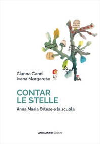 Contar le stelle. Anna Maria Ortese e la scuola - Librerie.coop