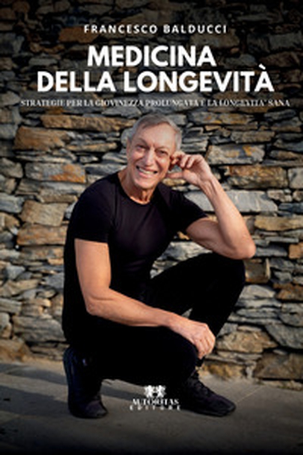 Medicina della longevità. Strategie per la giovinezza prolungata e la longevità sana - Librerie.coop