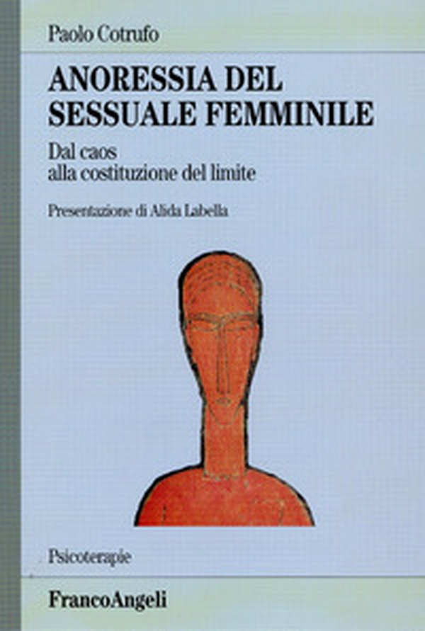 Anoressia del sessuale femminile. Dal caos alla costituzione del limite - Librerie.coop Anoressia del sessuale femminile. Dal caos alla costituzione del limite - Librerie.coop