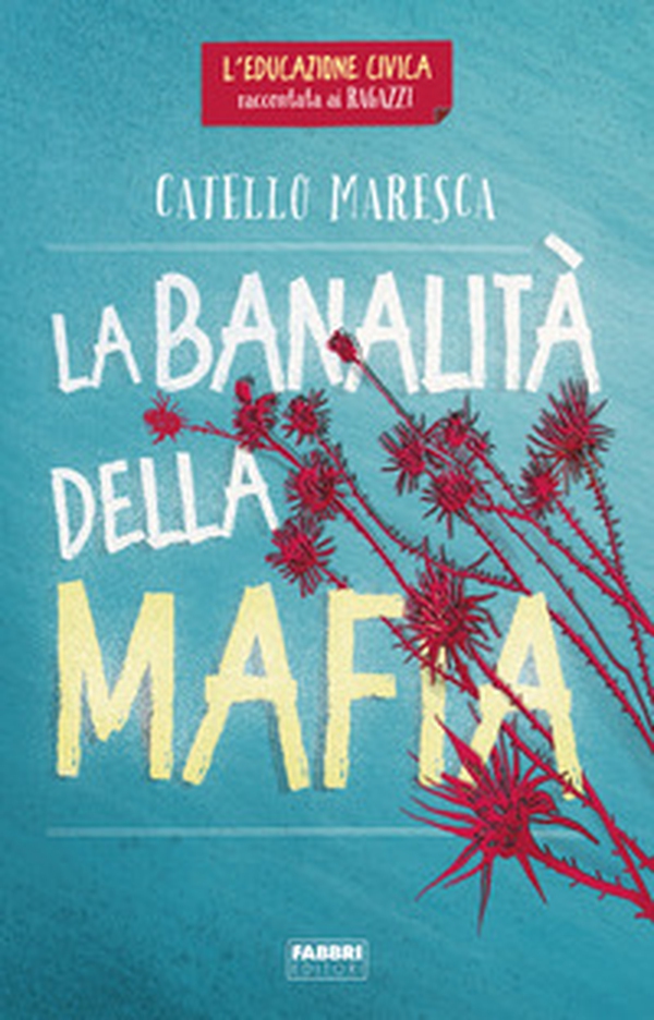 La banalità della mafia. L'educazione civica raccontata ai ragazzi - Librerie.coop La banalità della mafia. L'educazione civica raccontata ai ragazzi - Librerie.coop