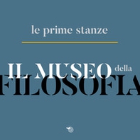 Il museo della filosofia. Le prime stanze. Catalogo della mostra (Milano, 5-22 novembre 2019) - Librerie.coop