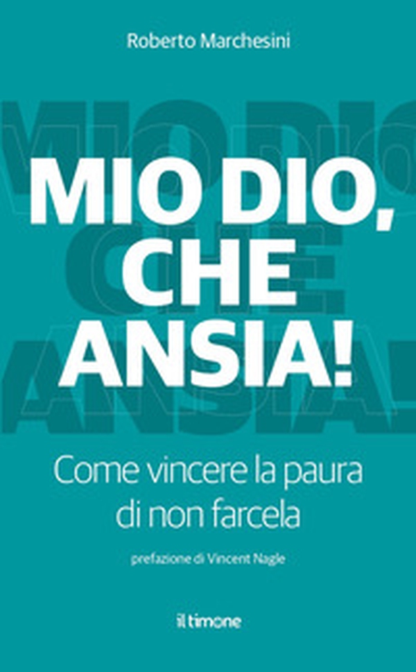 Mio Dio, che ansia! Come vincere la paura di non farcela - Librerie.coop Mio Dio, che ansia! Come vincere la paura di non farcela - Librerie.coop