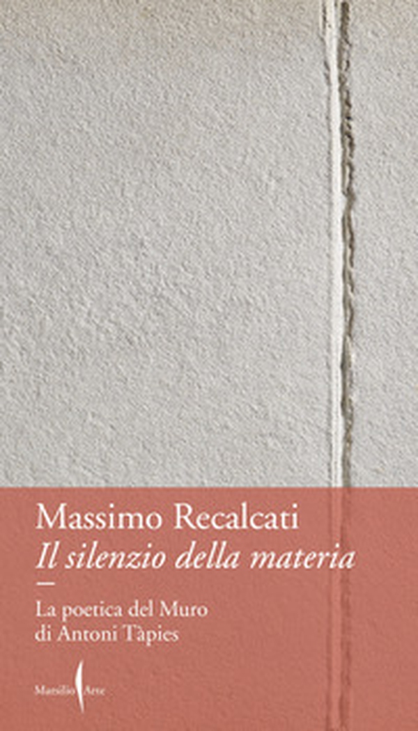 Il silenzio della materia. La poetica del Muro di Antoni Tàpies - Librerie.coop Il silenzio della materia. La poetica del Muro di Antoni Tàpies - Librerie.coop