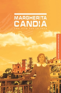 Margherita Candia. una vita per la Pace - Librerie.coop