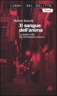 Il sangue dell'anima. La quarta volta del commissario Capurro - Librerie.coop Il sangue dell'anima. La quarta volta del commissario Capurro - Librerie.coop