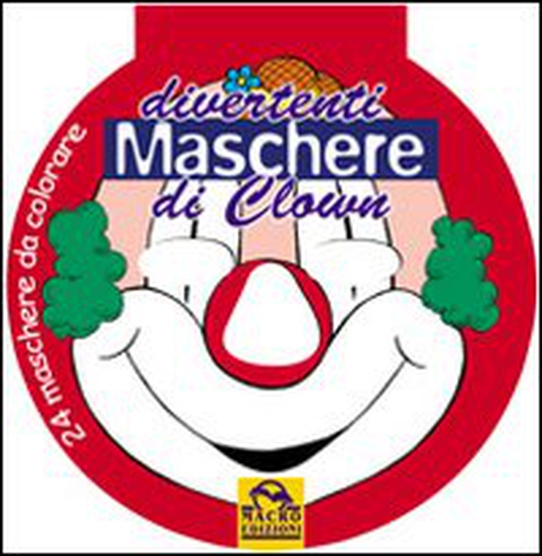Divertenti maschere di clown - Librerie.coop Divertenti maschere di clown - Librerie.coop