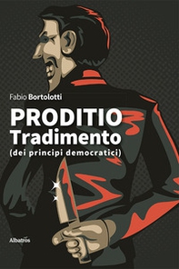 Proditio. Tradimento (dei principi democratici) - Librerie.coop