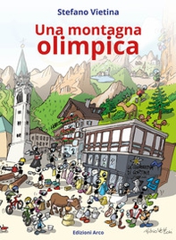 Una montagna olimpica. Comelico Cadore Cortina - Librerie.coop