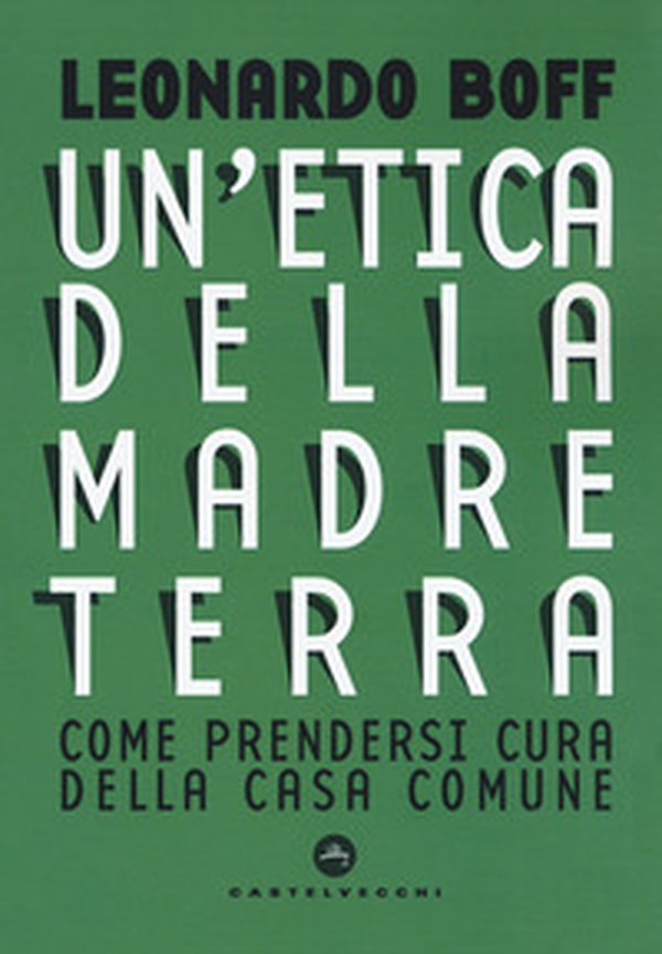 Etica della Madre Terra. Come prendersi cura della Casa comune - Librerie.coop Etica della Madre Terra. Come prendersi cura della Casa comune - Librerie.coop