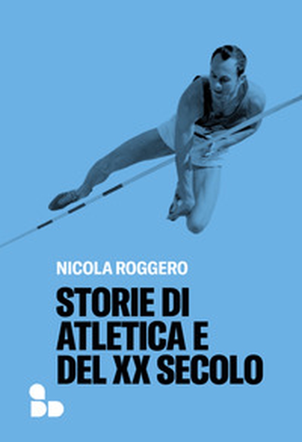 Storie di atletica e del XX secolo - Librerie.coop Storie di atletica e del XX secolo - Librerie.coop