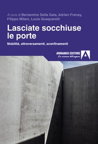 Lasciate socchiuse le porte. Mobilità, attraversamenti, sconfinamenti - Librerie.coop