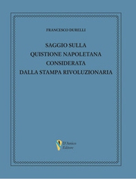 Saggio sulla quistione napoletana considerata dalla stampa rivoluzionaria - Librerie.coop Saggio sulla quistione napoletana considerata dalla stampa rivoluzionaria - Librerie.coop