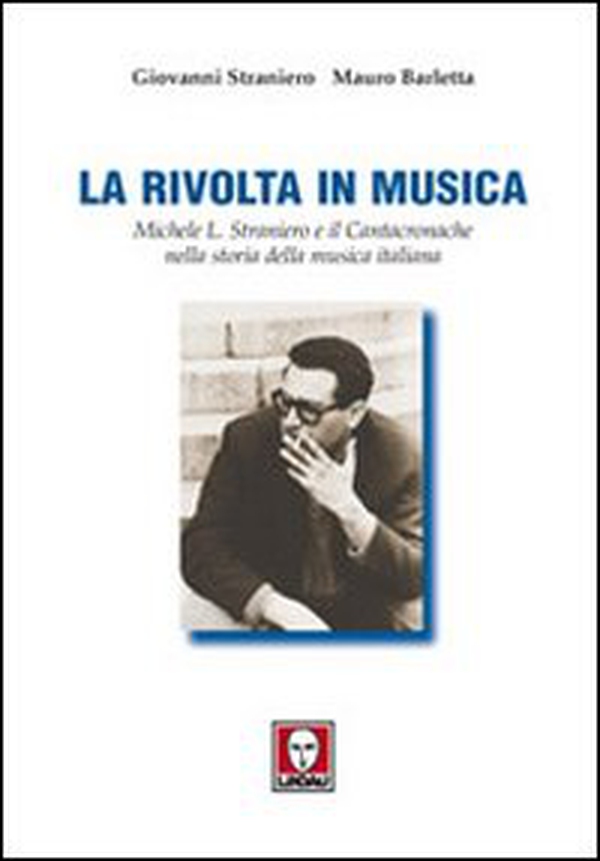La rivolta in musica. Michele L. Straniero e il Cantacronache nella storia della musica italiana - Librerie.coop La rivolta in musica. Michele L. Straniero e il Cantacronache nella storia della musica italiana - Librerie.coop