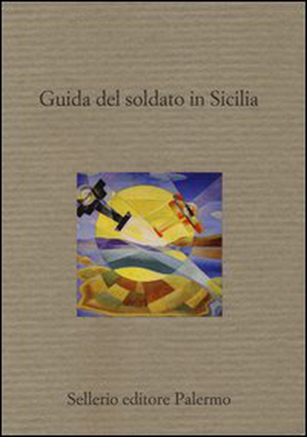 Guida del soldato in Sicilia - Librerie.coop Guida del soldato in Sicilia - Librerie.coop