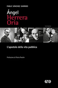 Angel Herrera Oria. L'apostolo della vita pubblica - Librerie.coop