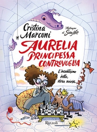 Aurelia, principessa controvoglia. L'incantesimo della storia noiosa - Librerie.coop