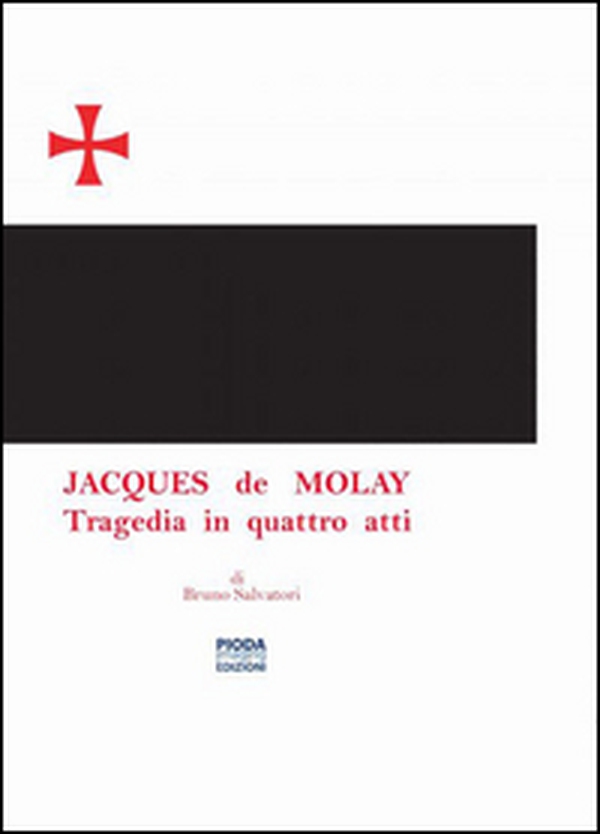 Jacques De Molay. Tragedia in quattro atti - Librerie.coop