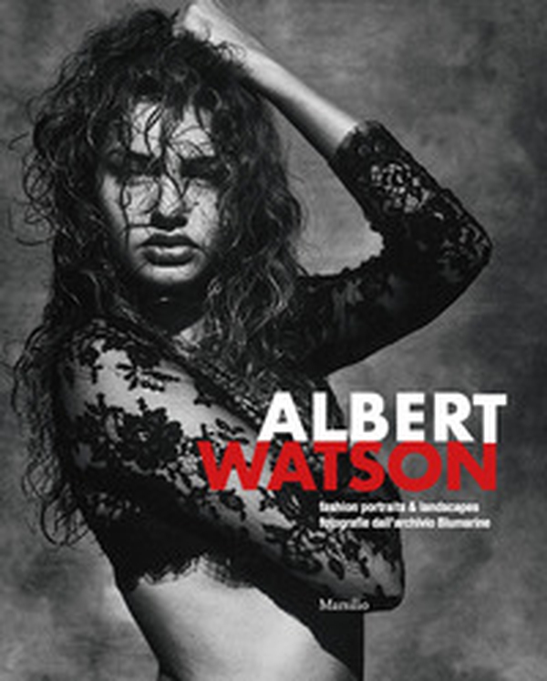 Albert Watson. Fashion Portraits & Landscapes. Fotografie dall'Archivio Blumarine - Librerie.coop Albert Watson. Fashion Portraits & Landscapes. Fotografie dall'Archivio Blumarine - Librerie.coop