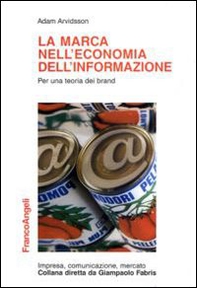 La marca nell'economia dell'informazione. Per una teoria dei brand - Librerie.coop
