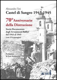 Castel di Sangro 1943-1945. Storia documentata degli avvenimenti bellici dal 1943 al 1945 - Librerie.coop