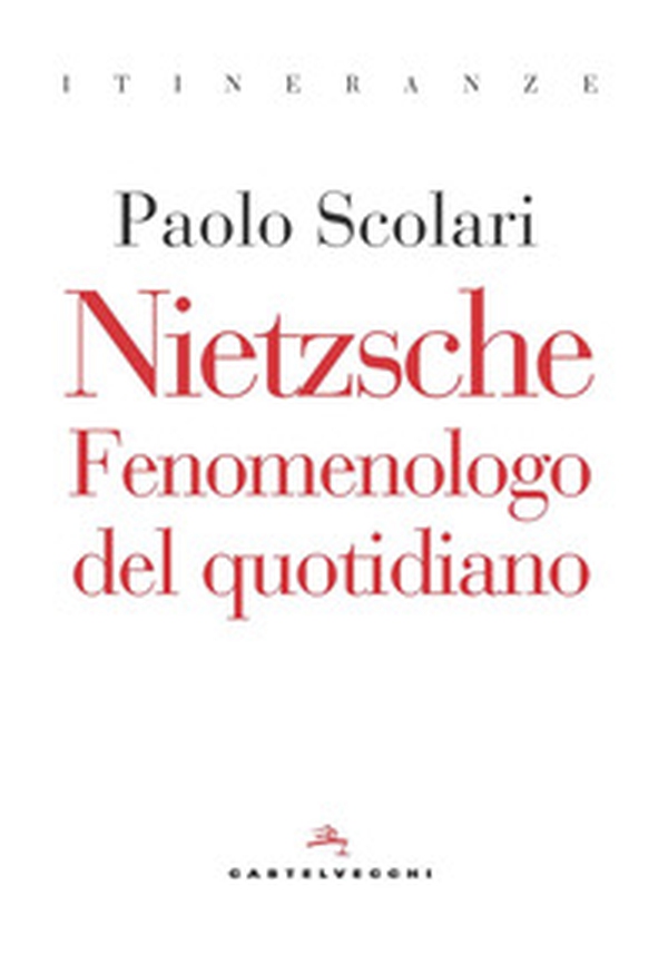 Nietzsche. Fenomenologo del quotidiano - Librerie.coop Nietzsche. Fenomenologo del quotidiano - Librerie.coop