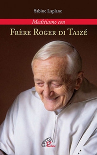 Frère Roger di Taizé. Meditiamo con - Librerie.coop