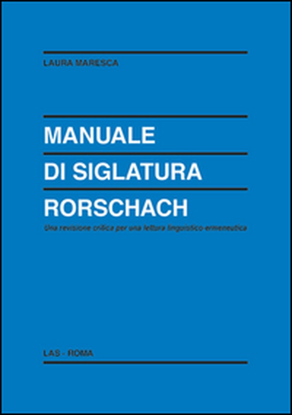 Manuale di siglatura Rorschach. Una revisione critica per una lettura linguistico-ermeneutica - Librerie.coop Manuale di siglatura Rorschach. Una revisione critica per una lettura linguistico-ermeneutica - Librerie.coop